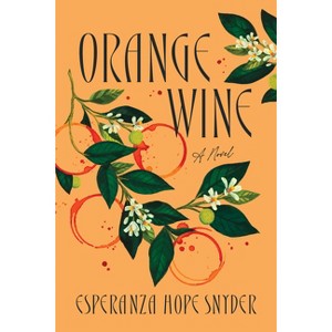 Orange Wine - by  Esperanza Hope Snyder (Paperback) - 1 of 1