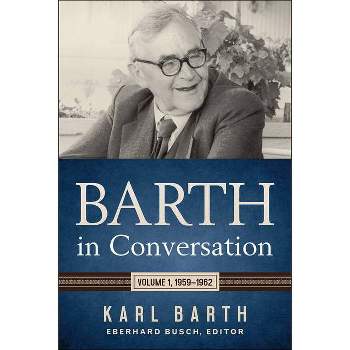 Barth in Conversation - by  Karl Barth & Eberhard Busch (Hardcover)