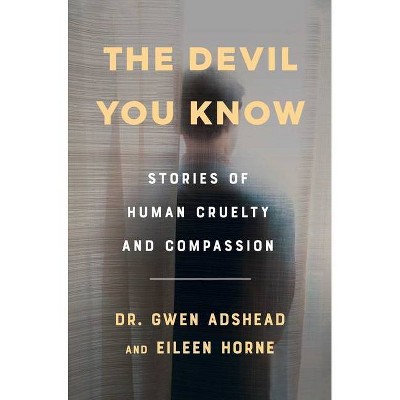 The Devil You Know - by  Gwen Adshead & Eileen Horne (Hardcover)