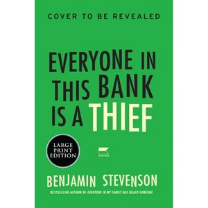 Everyone in This Bank Is a Thief - (Ernest Cunningham Mysteries) Large Print by  Benjamin Stevenson (Paperback) - 1 of 1