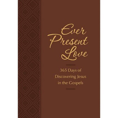 Ever Present Love - (Passion Translation) by  Brian Simmons & Gretchen Rodriguez (Leather Bound)