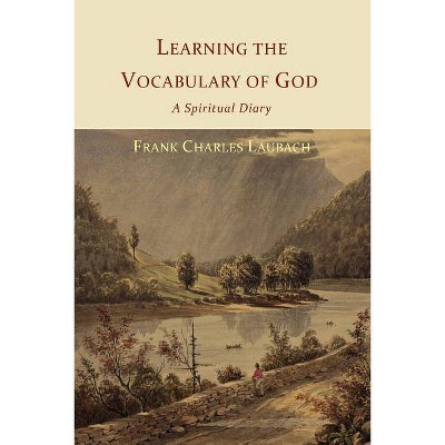 Learning the Vocabulary of God - by  Frank Charles Laubach (Paperback)