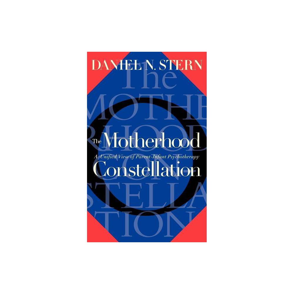 ISBN 9780465026029 product image for The Motherhood Constellation - by Daniel N Stern (Hardcover) | upcitemdb.com