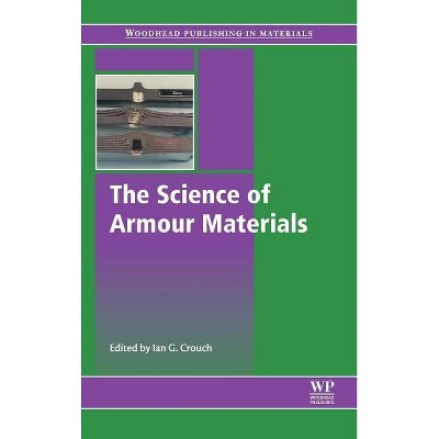 The Science of Armour Materials - (Woodhead Publishing in Materials) by  Ian Crouch (Hardcover)