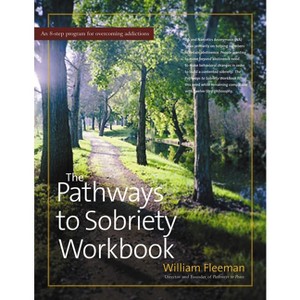 The Pathways to Sobriety Workbook - by  William Fleeman (Paperback) - 1 of 1