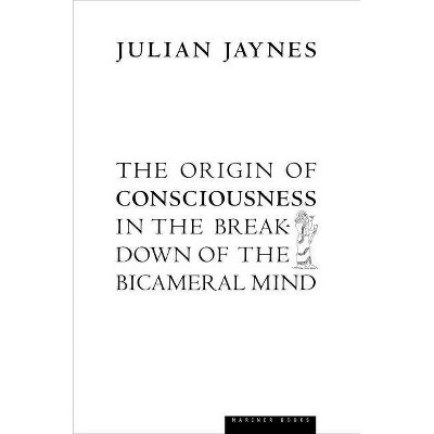 The Origin of Consciousness in the Breakdown of the Bicameral Mind - by  Julian Jaynes (Paperback)