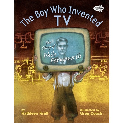 The Boy Who Invented TV - by  Kathleen Krull (Paperback) - image 1 of 1