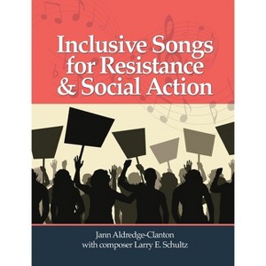 Inclusive Songs for Resistance & Social Action - by  Jann Aldredge-Clanton (Paperback) - 1 of 1