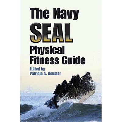 The Navy SEAL Physical Fitness Guide - (Dover Books on Sports and Popular Recreations) by  Patricia A Deuster (Paperback)