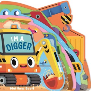 I'm a Digger - (I'm A... Shaped Board Book) by  Ruth Symons (Board Book) - 1 of 1