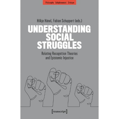 Understanding Social Struggles - (Philosophy - Enlightenment - Critique) by  Hilkje Hänel & Fabian Schuppert (Paperback)
