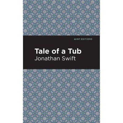 A Tale of a Tub - (Mint Editions (Poetry and Verse)) by Jonathan Swift  (Paperback)