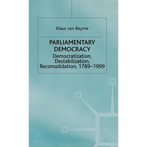 Parliamentary Democracy - (Advances in Political Science) by  K Beyme (Hardcover) - 1 of 1