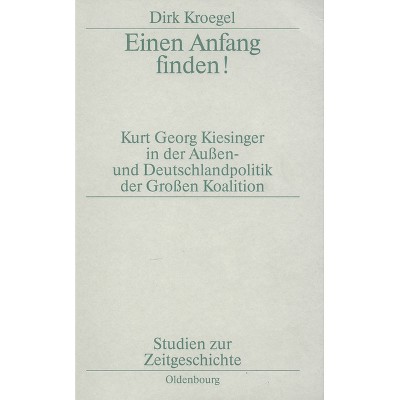 Einen Anfang finden! - (Studien Zur Zeitgeschichte) by  Dirk Kroegel (Paperback)