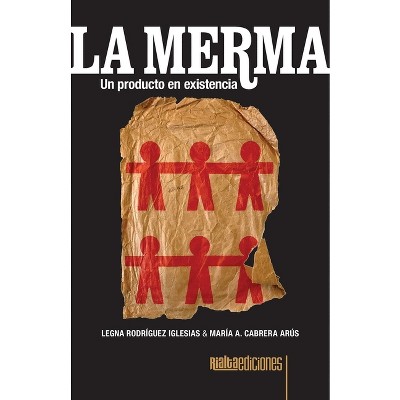 La merma - by  Legna Rodríguez Iglesias & María A Cabrera Arús (Paperback)