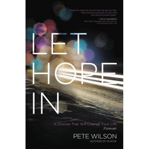 Let Hope in - by  Pete Wilson (Paperback) - 1 of 1