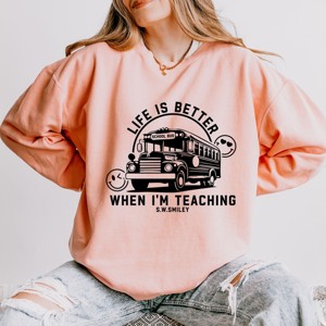 Simply Sage Market S.W.Smiley Life Is Better When I'm Teaching  Lightweight Garment Dyed Sweatshirt - 1 of 4
