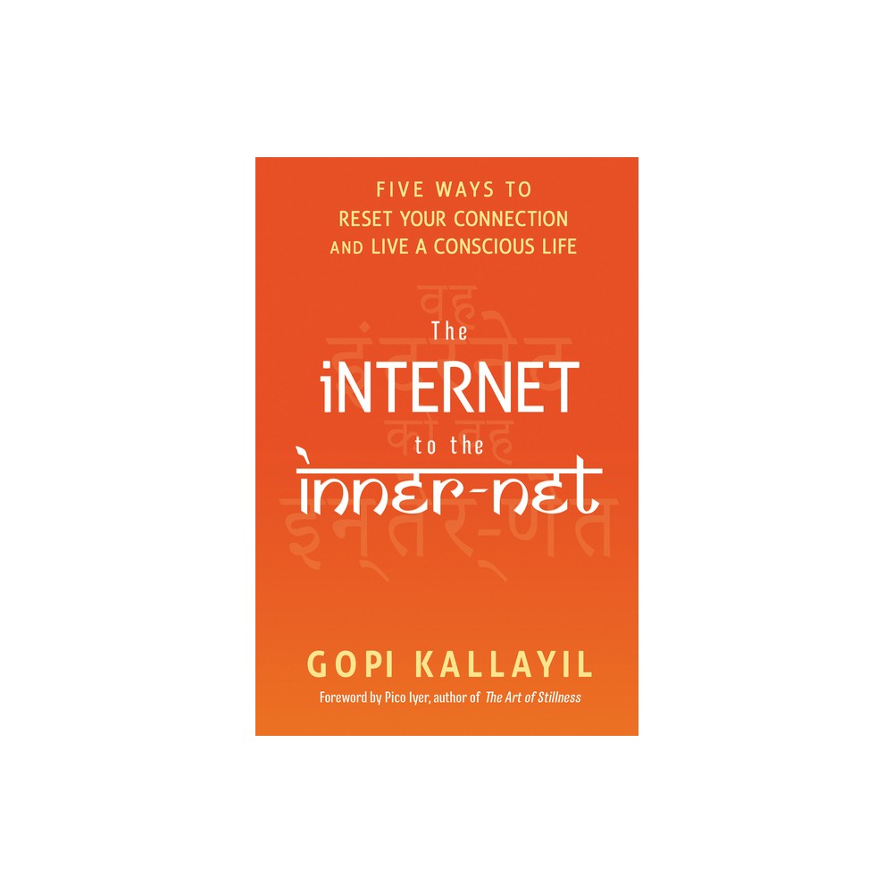 The Internet to the Inner-Net - by Gopi Kallayil (Paperback)