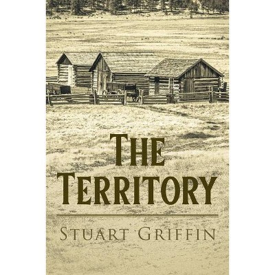 The Territory - by  Stuart Griffin (Paperback)