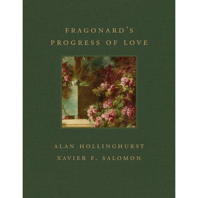Fragonard's Progress of Love - (Frick Diptych) by  Alan Hollinghurst & Xavier F Salomon (Hardcover)