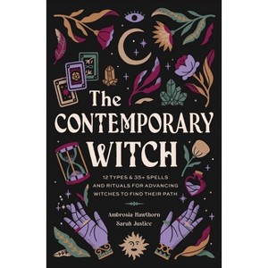 The Contemporary Witch - by  Ambrosia Hawthorn & Sarah Justice (Hardcover) - 1 of 1