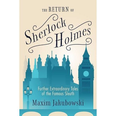 The Return of Sherlock Holmes - by  Maxim Jakubowski (Paperback)