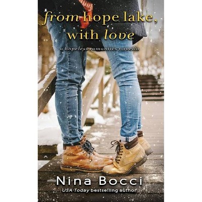 From Hope Lake, With Love - (Hopeless Romantics) by  Nina Bocci (Paperback)