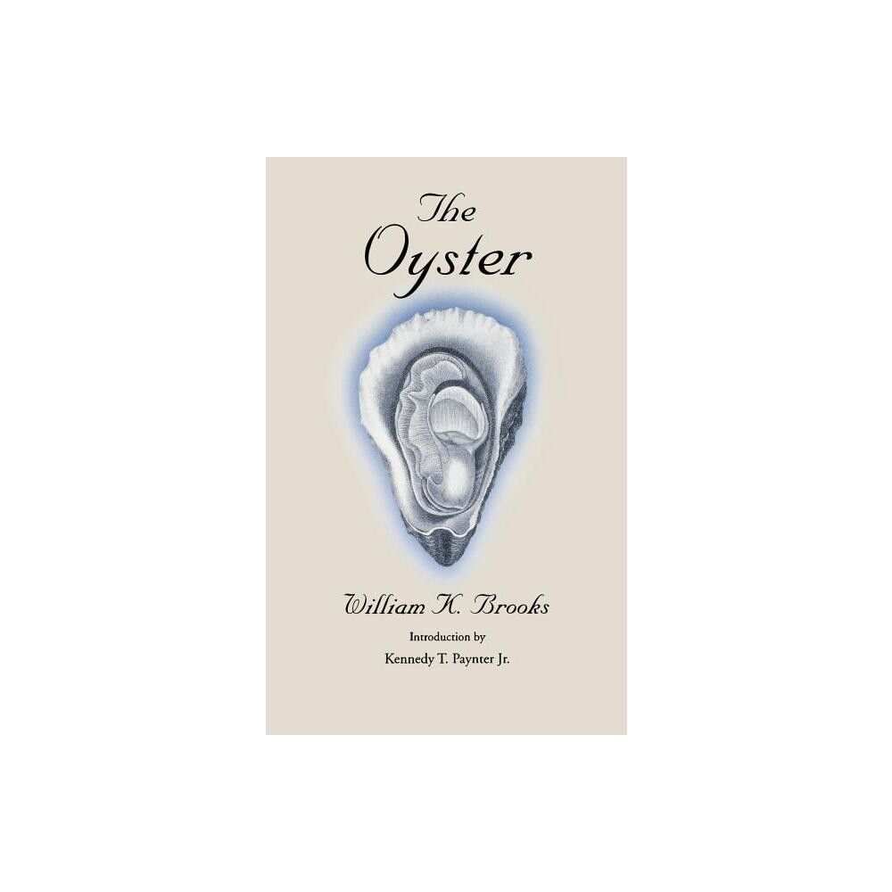 The Oyster - (Maryland Paperback Bookshelf) by William K Brooks (Paperback)