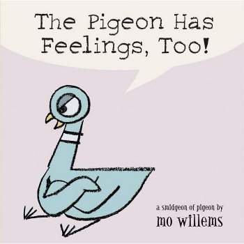 The Pigeon Has Feelings, Too! - by  Mo Willems (Board Book)