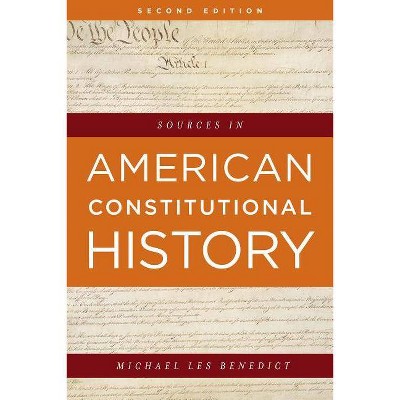 Sources in American Constitutional History, Second Edition - 2nd Edition by  Michael Les Benedict (Paperback)