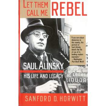 Let Them Call Me Rebel - by  Sanford D Horwitt (Paperback)