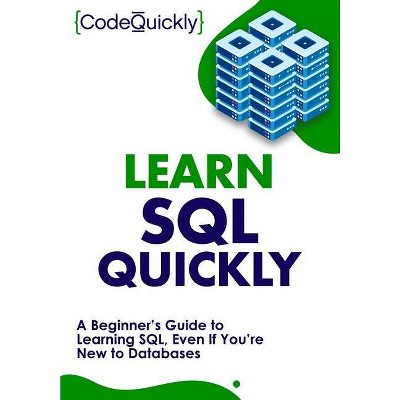 Learn SQL Quickly - by  Code Quickly (Paperback)