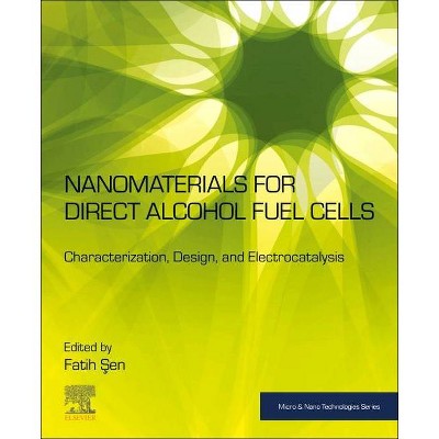 Nanomaterials for Direct Alcohol Fuel Cells - (Micro and Nano Technologies) by  Fatih &#350 & en (Paperback)