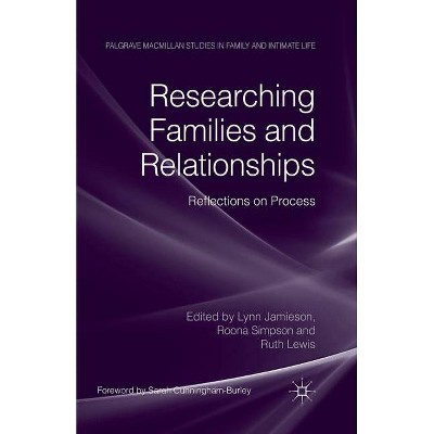 Researching Families and Relationships - (Palgrave MacMillan Studies in Family and Intimate Life) by  Caroline King & Zhong Eric Chen (Paperback)