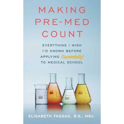 Making Pre-Med Count - by  Elisabeth Fassas (Paperback)