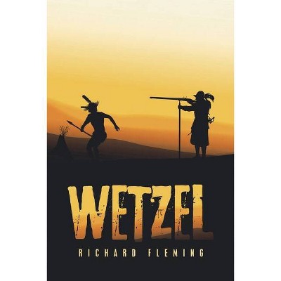 Wetzel - by  Richard Fleming (Paperback)