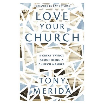 Love Your Church - by  Tony Merida (Paperback)