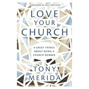 Love Your Church - by  Tony Merida (Paperback) - 1 of 1