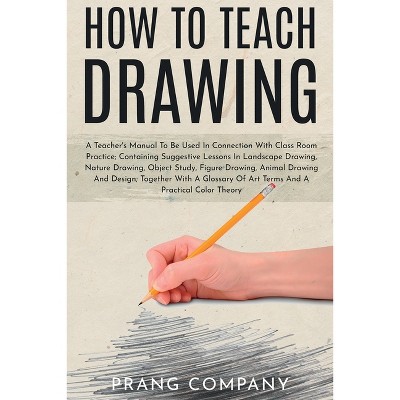 How to Teach Drawing - by  Prang Company (Paperback)