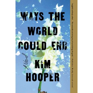Ways the World Could End - by  Kim Hooper (Paperback) - 1 of 1