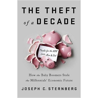 The Theft of a Decade - by  Joseph C Sternberg (Hardcover)