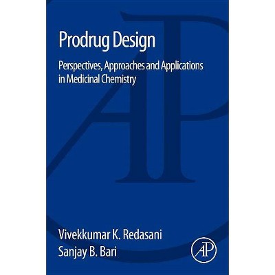 Prodrug Design - by  Vivekkumar K Redasani & Sanjay B Bari (Paperback)