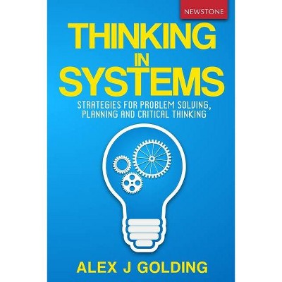 Thinking in Systems - by  Alex J Golding (Paperback)