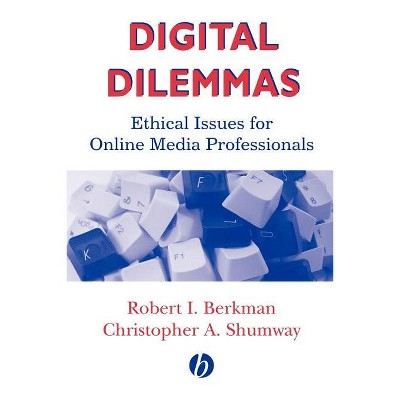 Digital Dilemmas - by  Robert I Berkman & Christopher A Shumway (Paperback)
