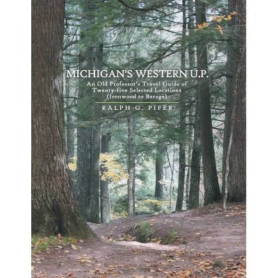 Michigan's Western U.P. - by  Ralph G Pifer (Paperback)