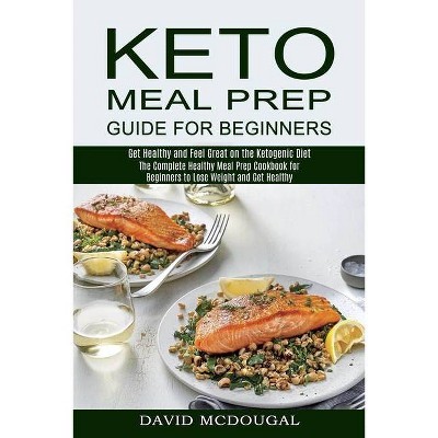 Keto Meal Prep Guide for Beginners - by  David McDougal (Paperback)