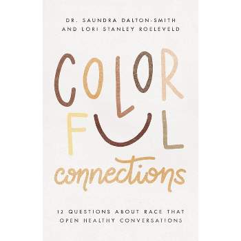 Colorful Connections - by  Lori Stanley Roeleveld & Saundra Dalton-Smith (Paperback)