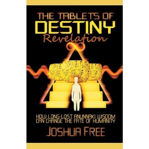 The Tablets of Destiny Revelation - 2nd Edition by  Joshua Free (Paperback) - 1 of 1