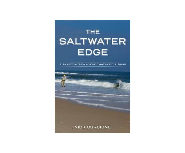 Saltwater Edge : Tips and Tactics for Saltwater Fly Fishing -  by Nick Curcione (Paperback)