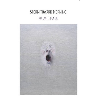 Storm Toward Morning - by  Malachi Black (Paperback)